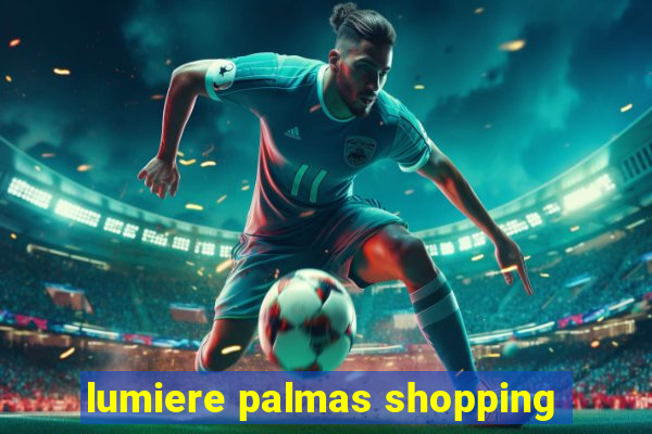 lumiere palmas shopping